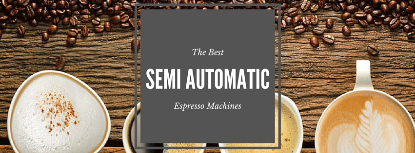 best semi automatic espresso machines